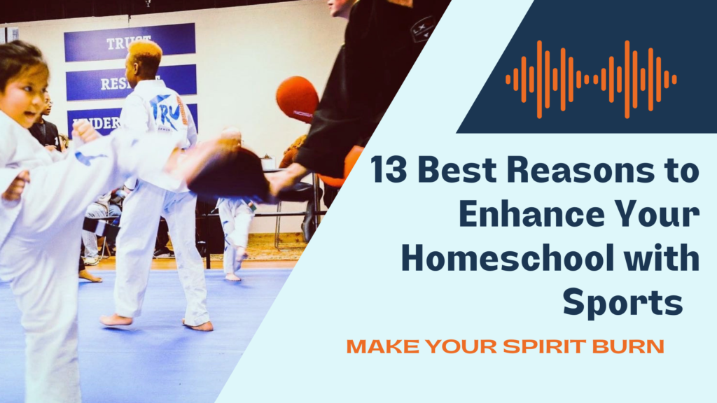 A child practicing taekwondo with a title - 13 Best Reasons to Enhance Your Homeschool with Sports.