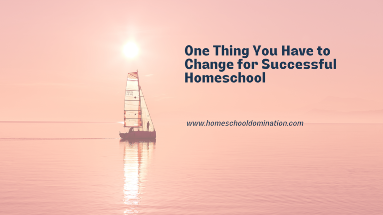 One Thing to Change for Successful Homeschool