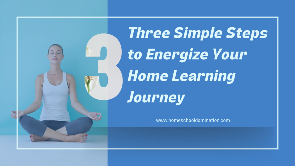 A woman meditating with title three simple steps to energize your home learning journey.